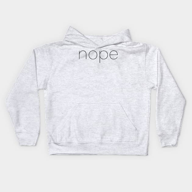 NOPE Kids Hoodie by maggiehenryart